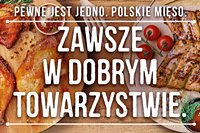 Pewne jest jedno! Polskie mięso zawsze w dobrym towarzystwie!
