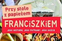 Przy stole z papieżem Franciszkiem...